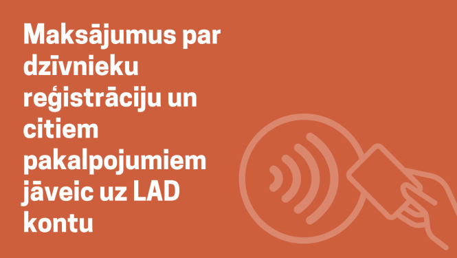 Maksājumus par dzīvnieku reģistrāciju un citiem pakalpojumiem jāveic uz LAD kontu