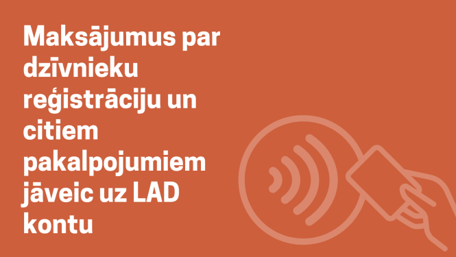 Maksājumus par dzīvnieku reģistrāciju un citiem pakalpojumiem jāveic uz LAD kontu